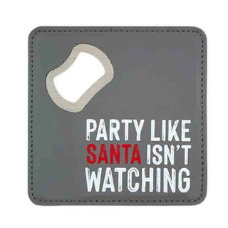 bottle opener coaster - party like santa isn't watching